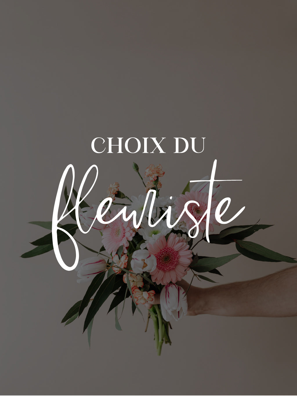 Bouquet - Choix du Fleuriste